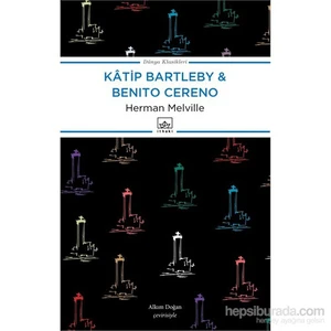 Katip Bartleby & Benito Cereno - Herman Melville