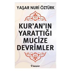 Kur’an’ın Yarattığı Mucize Devrimler - Yaşar Nuri Öztürk