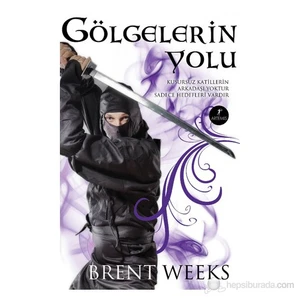 Gece Meleği Üçlemesi 1: Gölgelerin Yolu - Brent Weeks
