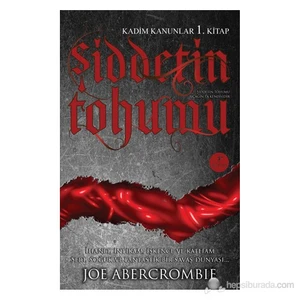 Şiddetin Tohumu :Kadim Kanunlar 1. Kitap; Şiddetin Tohumu Bıçağın Ta Kendisidir - Joe Abercrombie