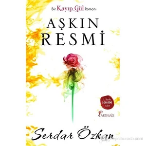 Bir Kayıp Gül Romanı Aşkın Resmi - Serdar Özkan