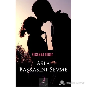 Asla Başkasını Sevme-Susanna Dubot