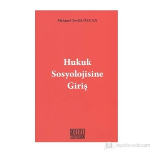 Hukuk Sosyolojisine Giriş - Mehmet Tevfik Özcan