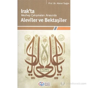 Irak'Ta Mezhep Çatışmaları Arasında Aleviler Ve Bektaşiler-Ahmet Taşğın