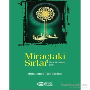 Miraçtaki Sırlar (Miraç Hadisinin Şerhi)-Muhammed Taki Misbah