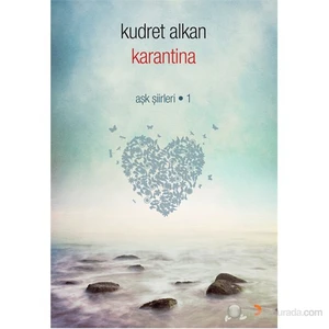 Karantina - (Aşk Şiirleri - 1)-Kudret Alkan