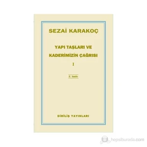 Yapı Taşları Ve Kaderimizin Çağrısı 1-Sezai Karakoç