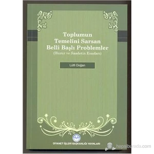 Toplumun Temelini Sarsan Belli Başlı Problemler-Lütfi Doğan