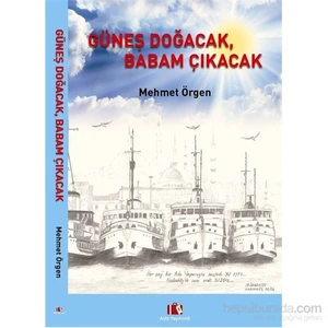 Güneş Doğacak, Babam Çıkacak-Mehmet Örgen