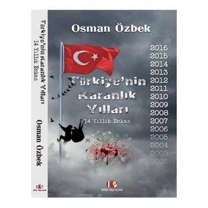 Türkiyenin Karanlık Yılları (14 Yıllık Enkaz)-Osman Özbek