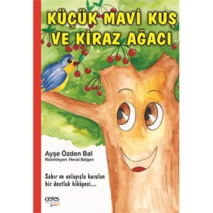 Küçük Mavi Kuş Ve Kiraz Ağacı-Ayşe Özden Bal