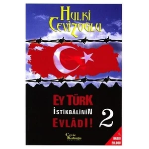 Ey Türk İstikbalinin Evladı 2-Hulki Cevizoğlu