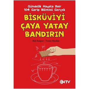 Bisküviyi Çaya Yatay Bandırın - Gündelik Hayata Dair 104 Garip Bilimsel Gerçek