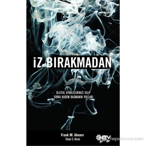 İz Bırakmadan - (Dijital Ayakizlerinizi Silip Sırra Kadem Basmanın Yolları)-Eileen C. Horan