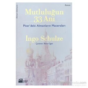 Mutluluğun 33 Anı: Piter'deki Almanların Maceraları - Ingo Schulze