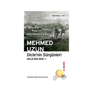 Dicle'nin Sürgünleri: Dicle' Nin Sesi 2 - Mehmed Uzun