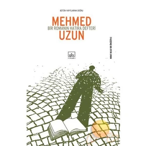 Bir Romanın Hatıra Defteri - Mehmed Uzun