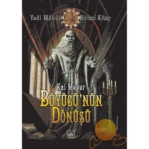 Büyücü'nün Dönüşü: Yedi Mühür Birinci Kitap -  Kai Meyer