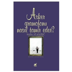 Asker Gramofonu Nasıl Tamir Eder?-Sasa Stanisic