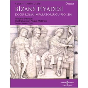 Bizans Piyadesi - Doğu Roma İmparatorluğu 900-1204 - Timothy Dawson