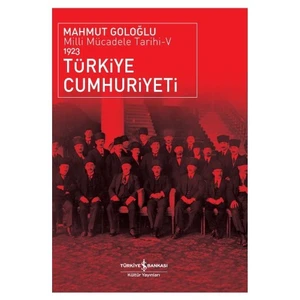 Türkiye Cumhuriyeti – Milli Mücadele Tarihi V - Mahmut Goloğlu