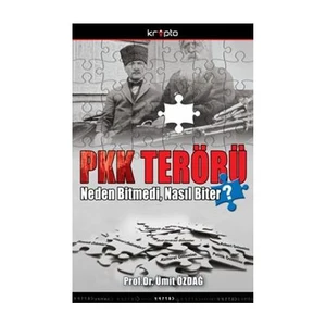 Pkk Terörü Neden Bitmedi, Nasıl Biter?-Ümit Özdağ