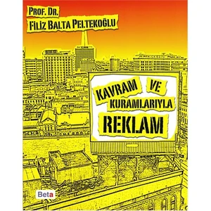 Kavram ve Kuramlarıyla Reklam - Filiz Balta Peltekoğlu