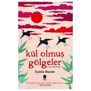 Kül Olmuş Gölgeler - Kamila Shamsie
