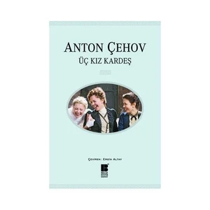 Üç Kız Kardeş - Anton Pavloviç Çehov