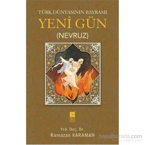 Türk Dünyasının Bayramı Yeni Gün (Nevruz)-Ramazan Karaman