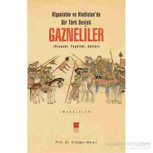 Gazneliler - Siyaset, Teşkilat, Kültür-Erdoğan Merçil
