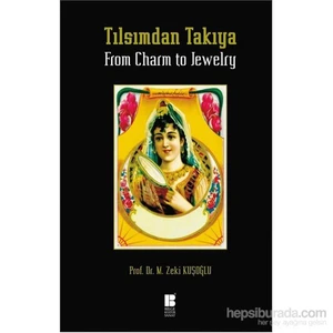 Tılsımdan Takıya - From Charm To Jewelry-Mehmet Zeki Kuşoğlu