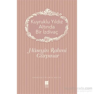 Kuyruklu Yıldız Altında Bir İzdivaç Sadeleştirilmiş Metin - Hüseyin Rahmi Gürpınar