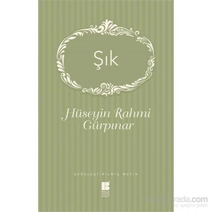Şık Sadeleştirilmiş Metin - Hüseyin Rahmi Gürpınar