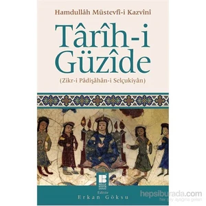 Târîh-İ Güzîde (Zikr-İ Pâdişâhân-İ Selçukiyân)-Hamdullah Müstevfi-İ Kazvini