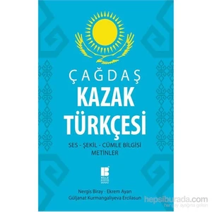 Çağdaş Kazak Türkçesi: Ses-Şekil-Cümle Bilgisi-Metinler-Güljanat Kurmangalıyeva Ercilasun