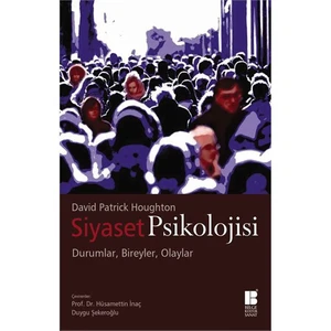 Siyaset Psikolojisi: Durumlar, Bireyler, Olaylar - David Patrick Houghton
