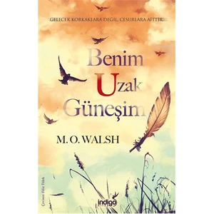 Benim Uzak Güneşim- M. O. Walsh