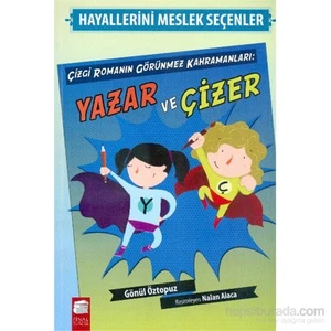 Hayallerini Meslek Seçenler Çizgi Romanın Görünmez Kahramanları Yazar Ve Çizer-Gönül Öztopuz