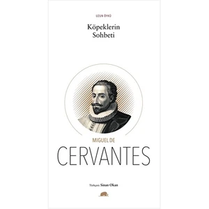 Köpeklerin Sohbeti - Miguel De Cervantes Saavedra