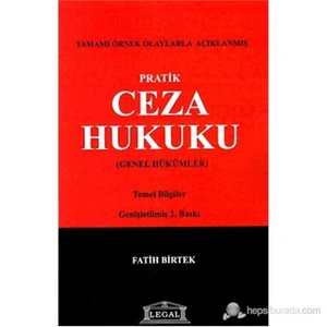 Pratik Ceza Hukuku (Tamamı Örnek Olaylarla Açıklanmış Genel Hükümler)-Fatih Birtek