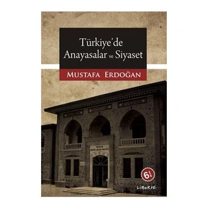 Türkiye’De Anayasalar Ve Siyaset-Mustafa Erdoğan