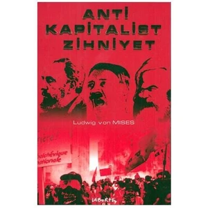 Anti Kapitalist Zihniyet-Ludwig Von Mises