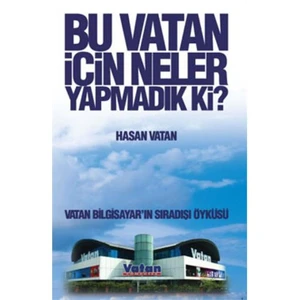 Bu Vatan İçin Neler Yapmadık ki?- Vatan Bilgisayın Sıradışı Öyküsü