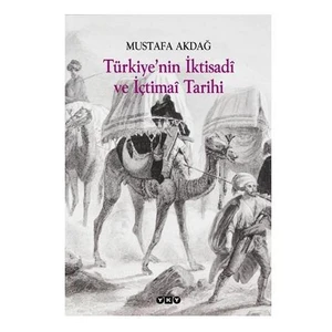 Türkiye’nin İktisadi ve İçtimai Tarihi - Mustafa Akdağ