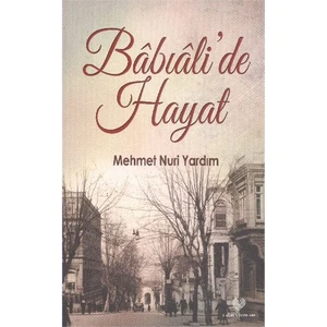 Babıali 'De Hayat-Mehmet Nuri Yardım
