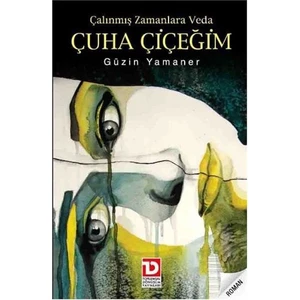 Çalınmış Zamanlara Veda Çuha Çiçeğim-Güzin Yamaner