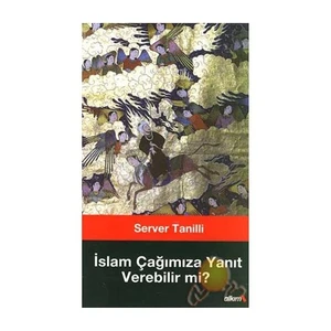 İslam Çağımıza Yanıt Verebilir Mi ?-Server Tanilli