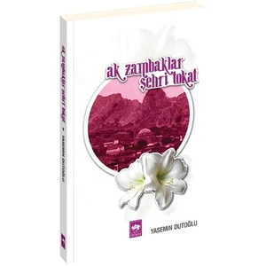 Ak Zambaklar Şehri Tokat - Yasemin Dutoğlu
