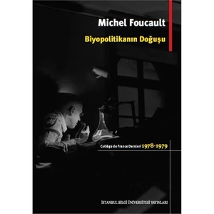 Biyopolitikanın Doğuşu: College De France Dersleri (1978-1979) - Michel Foucault
